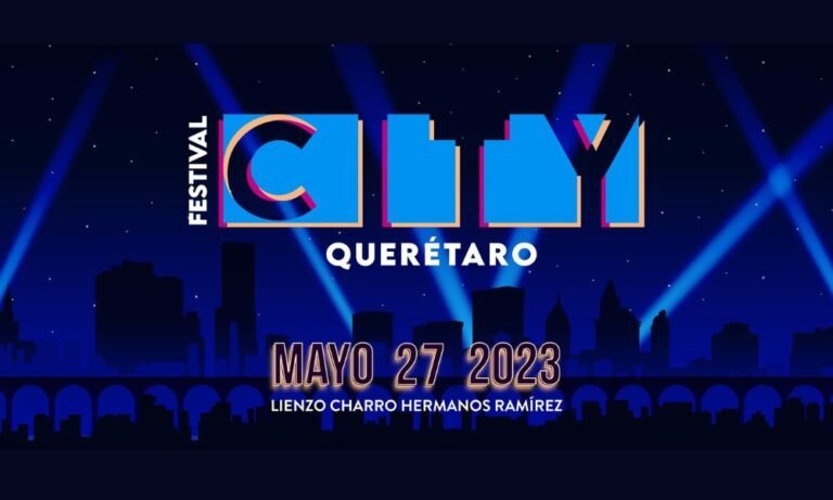 Todo lo que necesitas saber sobre el Festival City Querétaro 2023