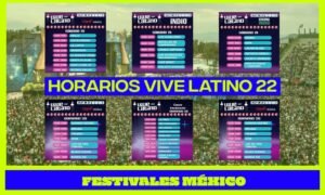 horarios de todos los escenarios del vive latino 2022.001