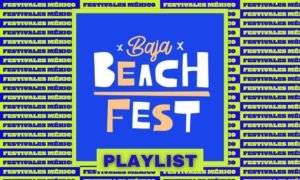 baja beach fest 2023 playlist