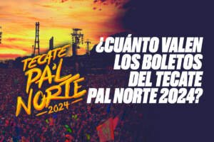 precio-boletos-tecate-pal-norte-2024