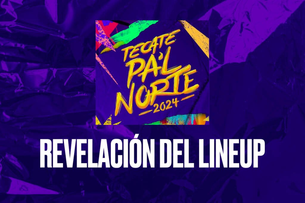 Tecate Pa'l Norte 2024 Todo listo para la revelación del lineup