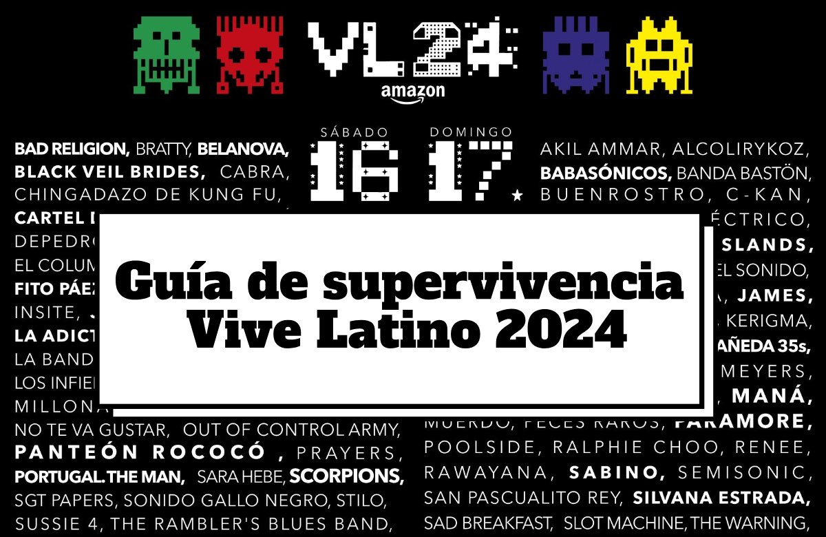 Guía de supervivencia Vive Latino 2024